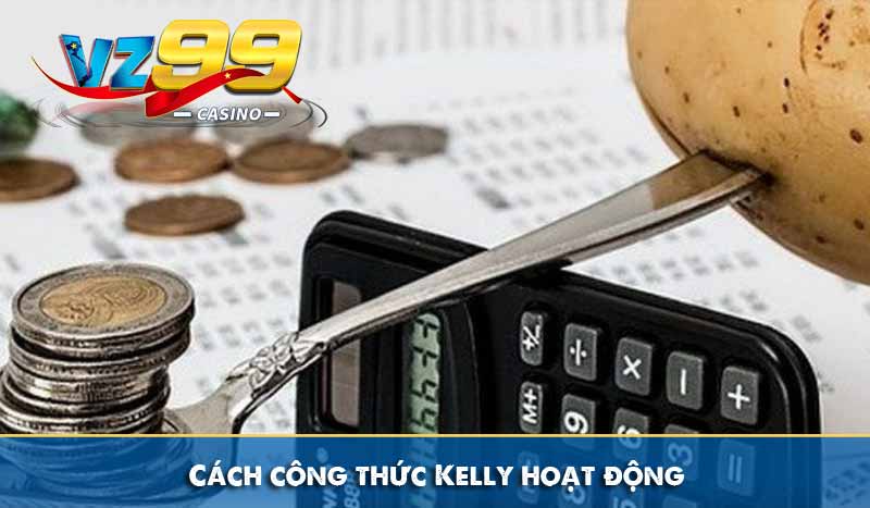 Cách công thức Kelly hoạt động