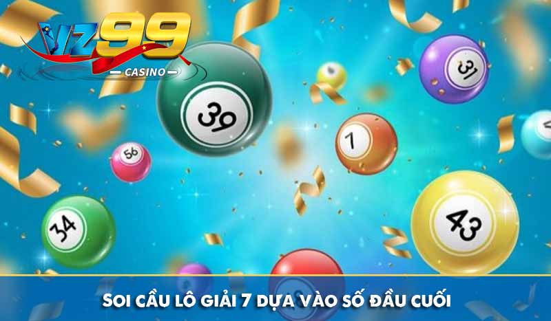Soi cầu lô giải 7 dựa vào số đầu cuối