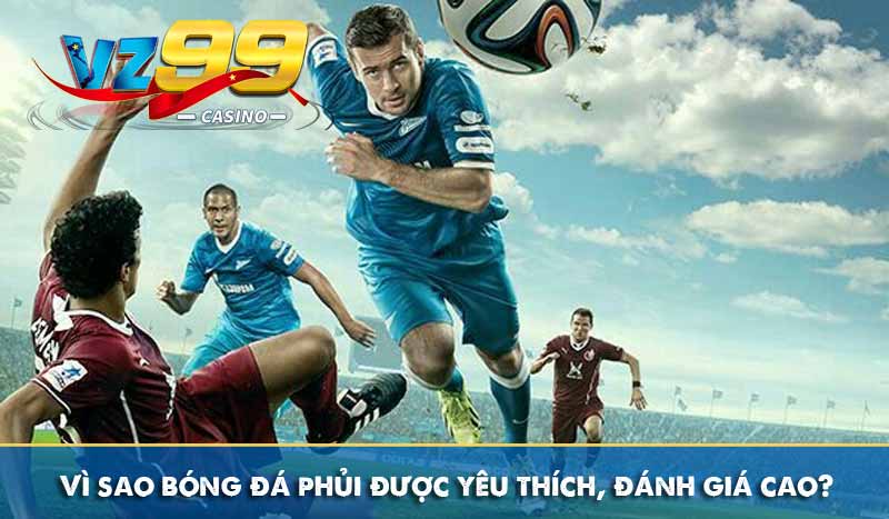 Vì sao bóng đá phủi được yêu thích, đánh giá cao?